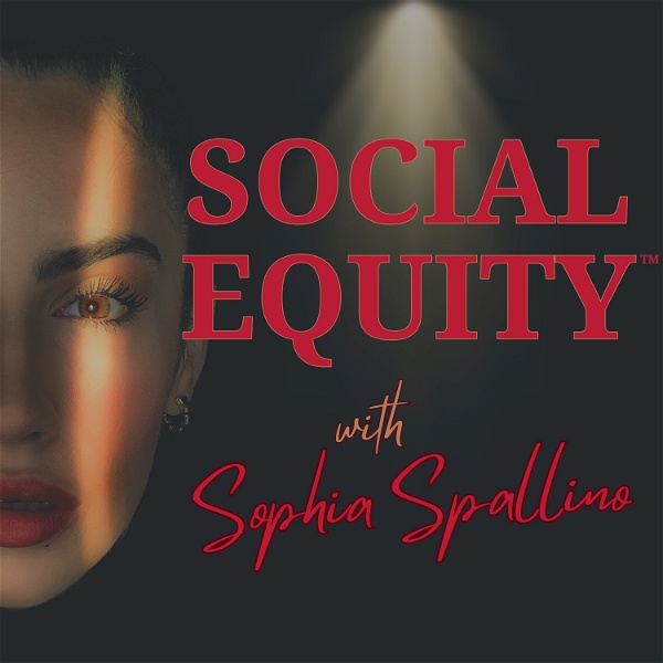 Artwork for SOCIAL EQUITY™ with Sophia Spallino
