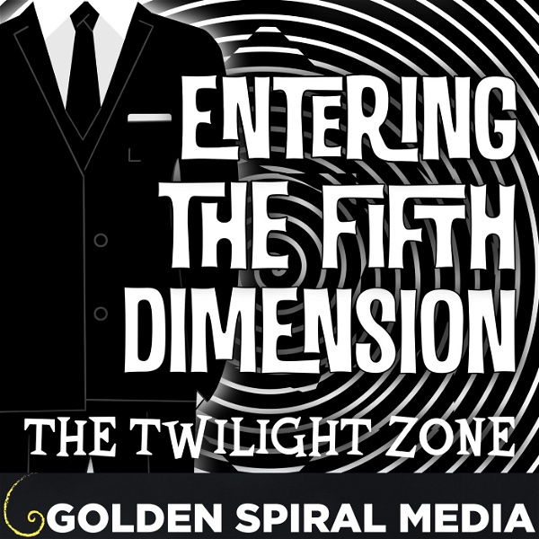 Artwork for Entering the Fifth Dimension: A Twilight Zone Podcast
