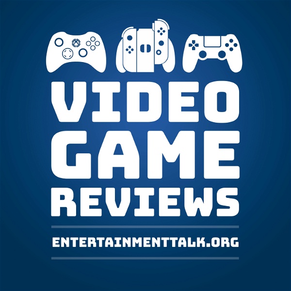 Artwork for Entertainment Talk Video Game Reviews