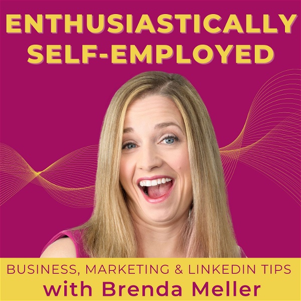 Artwork for Enthusiastically Self-Employed: business tips, marketing tips, and LinkedIn tips for coaches, consultants, speakers, and auth