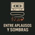 Entre Aplausos y Sombras