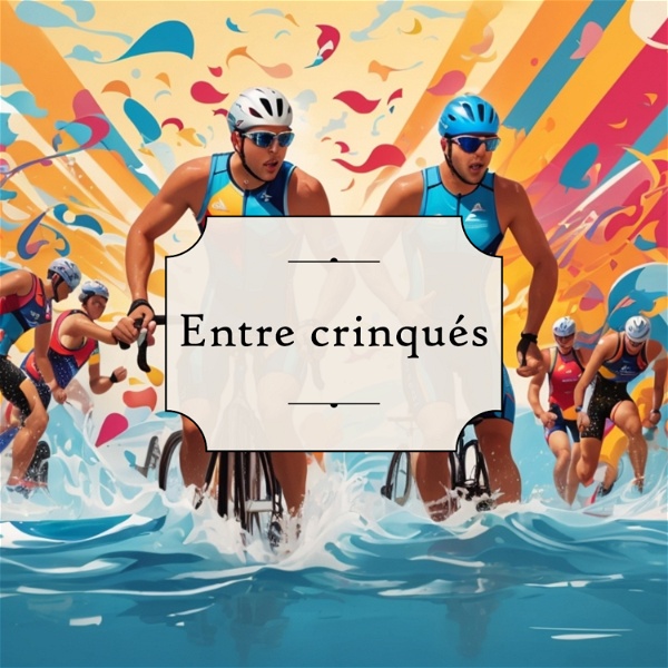 Artwork for Entre Crinqués: le triathlon de A à Z