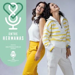 Artwork for Entre Hermanas con Alessandra Rosaldo y Mariana Sánchez-Williams
