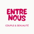 Entre Nous - Couple & Sexualité