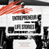 Entrepreneur Life Stories