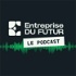 Entreprise DU FUTUR, le podcast