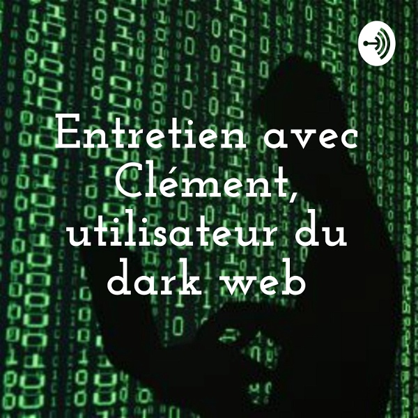Artwork for Entretien avec Clément, utilisateur du dark web