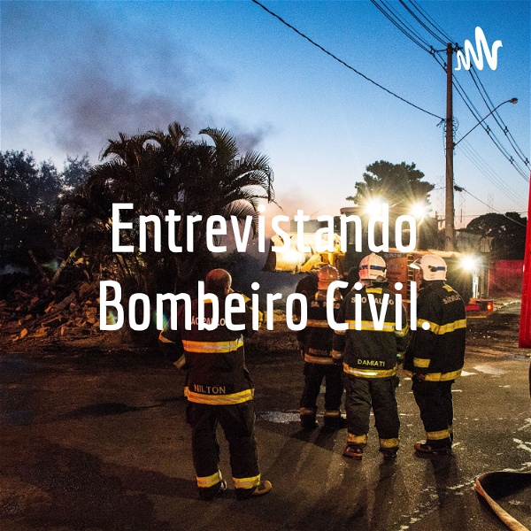 Artwork for Entrevistando Bombeiro Civil.