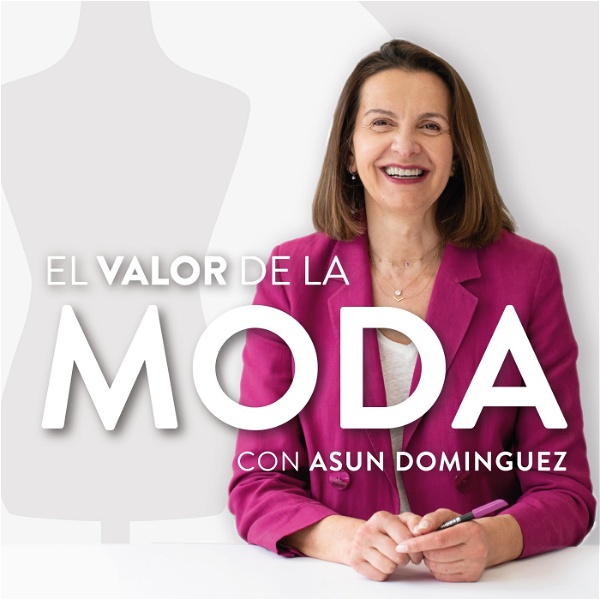 Artwork for El valor de la moda con Asun Domínguez