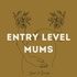 Entry Level Mums