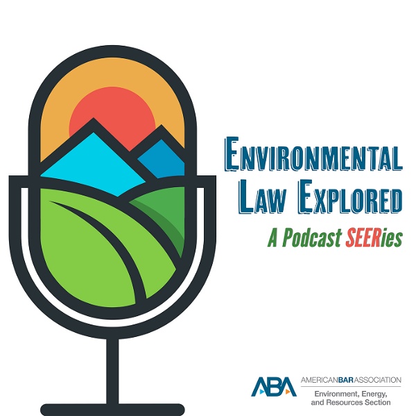 Artwork for Environmental Law Explored: A Podcast SEERies