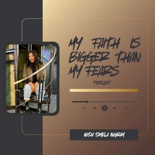 Artwork for My Faith Is Bigger Than My Fears Podcast