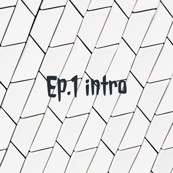 Artwork for Ep.1 intro
