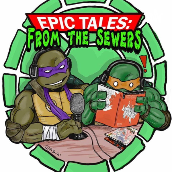 Artwork for Epic Tales From the Sewers: a Tmnt Podcast