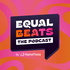 Equal Beats The Podcast By AlphaTheta