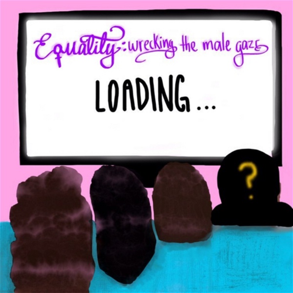 Artwork for Equality *loading*: wrecking the male gaze