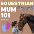 Equestrian Mum 101