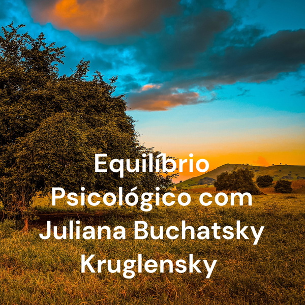 Artwork for Equilíbrio Psicológico com Juliana Buchatsky Kruglensky