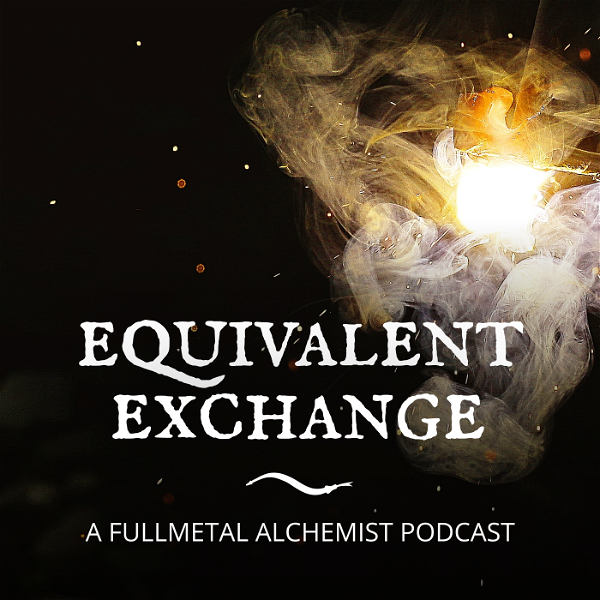 Artwork for Equivalent Exchange: A Fullmetal Alchemist Podcast