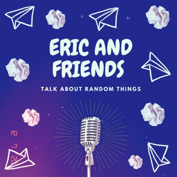 Artwork for Eric and Friends Talk About Random Things