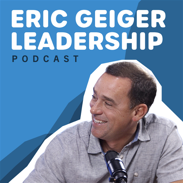 Artwork for Eric Geiger Leadership Podcast