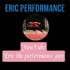 Eric Performance