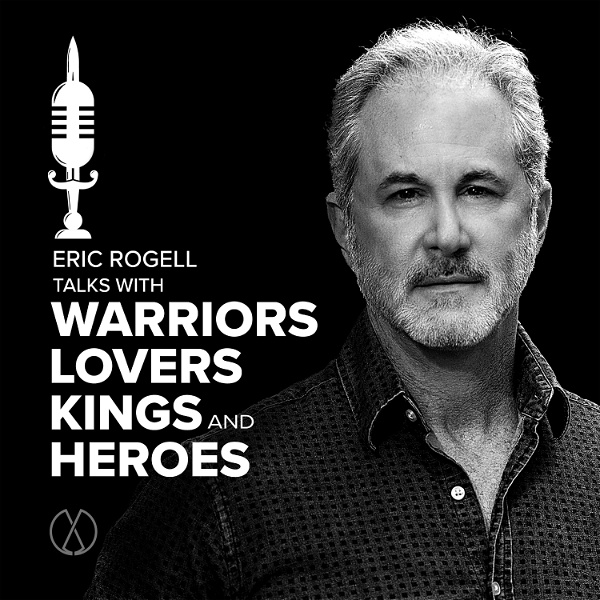 Artwork for Eric Rogell Talks with Warriors, Lovers, Kings, and Heroes