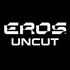 EROS / uncut