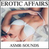 Erotic Affairs ASMR Sounds [audio-only.com]