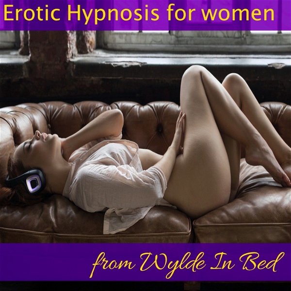 Artwork for Erotic Hypnosis for Women from Wylde In Bed