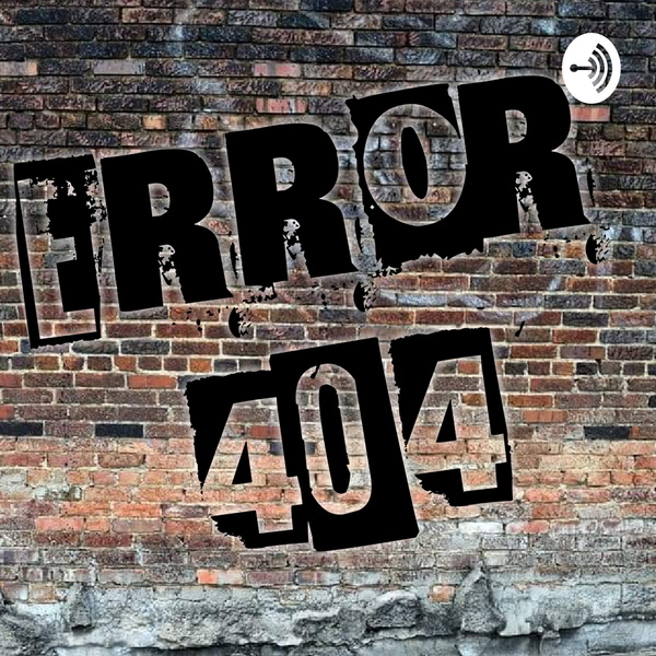 Artwork for Error 404 Podcast