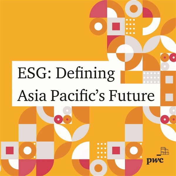 Artwork for ESG: Defining Asia Pacific’s Future