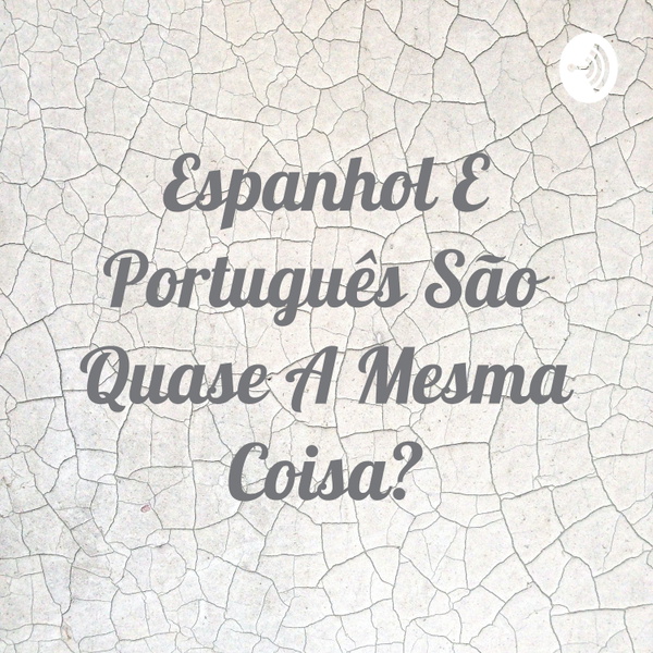 Artwork for Espanhol E Português São Quase A Mesma Coisa?