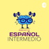 Español Intermedio / Intermediate Spanish