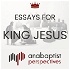Essays for King Jesus