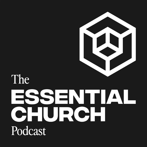 Artwork for Essential Church Podcast