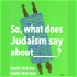 So, what does Judaism say about...?