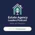 Estate Agency Leaders Podcast with Ian Preston