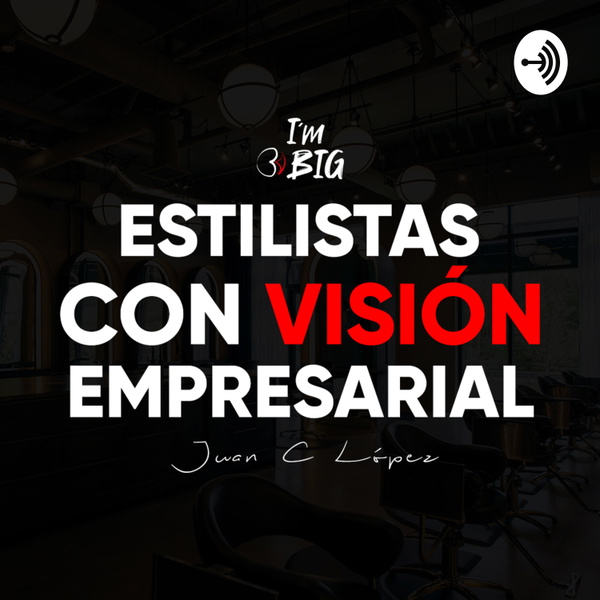 Artwork for Estilistas con visión empresarial // Juan C López