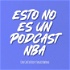 Esto no es un podcast NBA