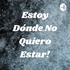 Estoy Dónde No Quiero Estar!