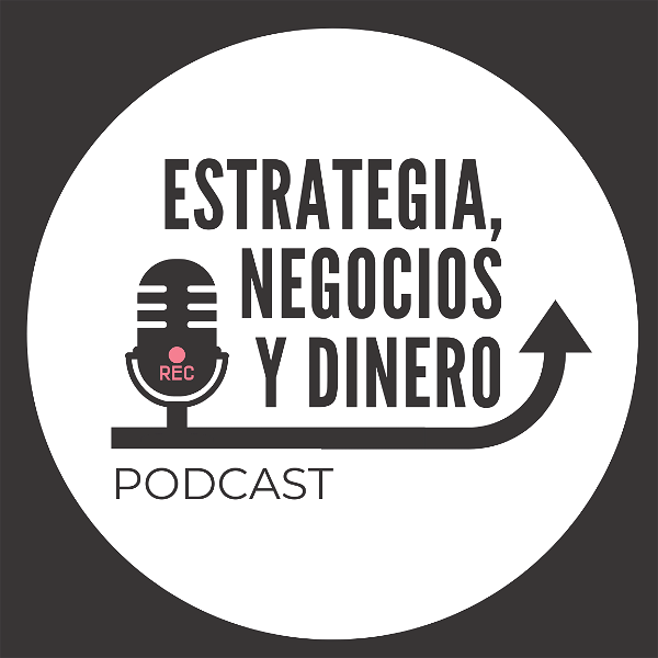 Artwork for Estrategia, Negocios y Dinero Podcast