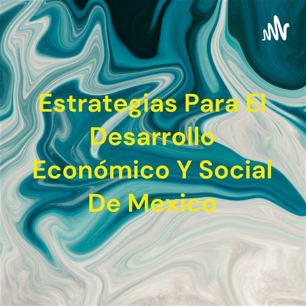 Artwork for Estrategias Para El Desarrollo Económico Y Social De Mexico