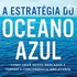 ESTRATÉGICA DO OCEANO AZUL