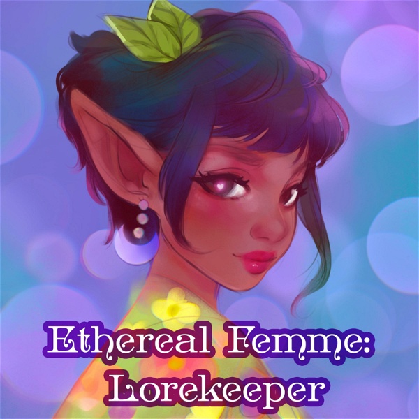 Artwork for ✧ Ethereal Femme: Lorekeeper ✧