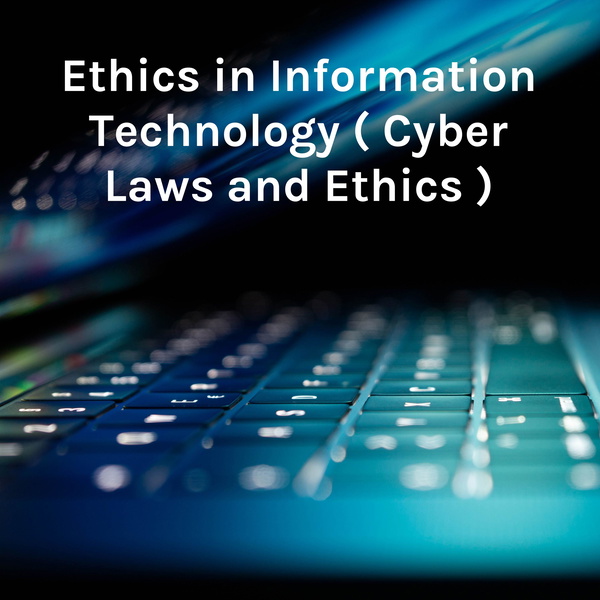 Artwork for Ethics in Information Technology ( Cyber Laws and Ethics )