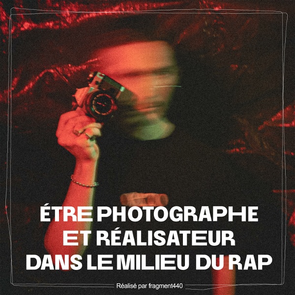 Artwork for Être photographe et réalisateur dans le milieu du rap