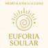 Euforia Soular - MEDITACIONES GUIADAS