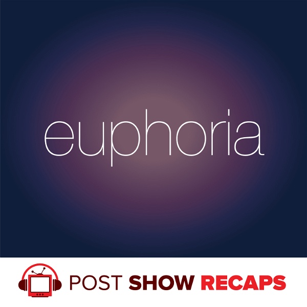 Artwork for Euphoria: A Post Show Recap
