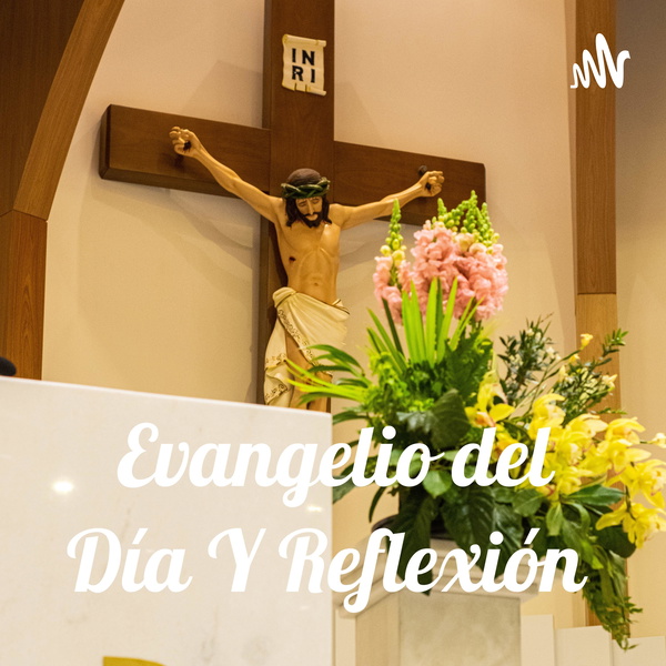 Artwork for Evangelio del Día y Reflexión